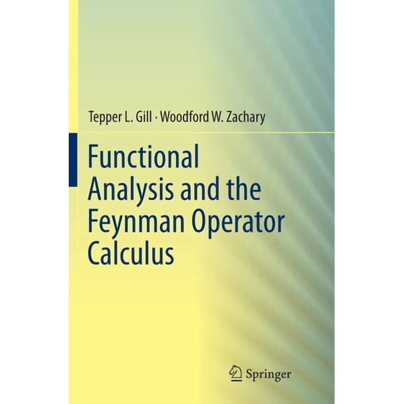 Functional Analysis and the Feynman Operator Calculus, (Paperback)