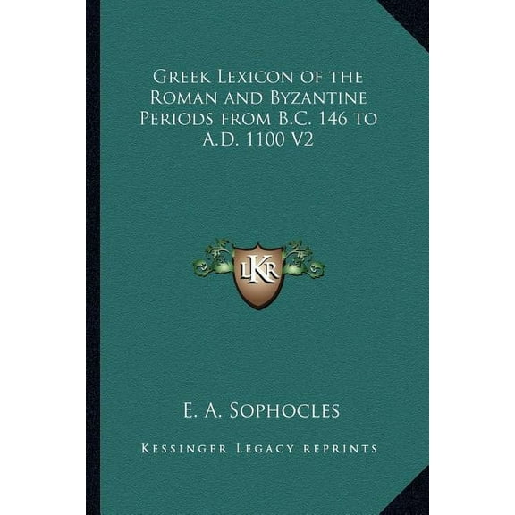 Greek Lexicon of the Roman and Byzantine Periods from B.C. 146 to A.D. 1100 V2 (Paperback)
