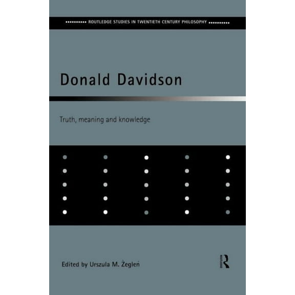 Routledge Studies in Twentieth-Century P Donald Davidson: Truth, Meaning and Knowledge, (Paperback)