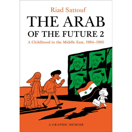 The Arab of the Future 2 : A Childhood in the Middle East, 1984-1985: A Graphic