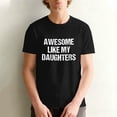 thumbnail image 5 of Father's Day Gift Awesome Like My Daughters Mom Dad Mother's Day Father's Day T-Shirt Graphic Graphic Tees, 5 of 6