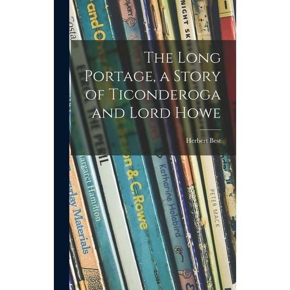 The Long Portage, a Story of Ticonderoga and Lord Howe, (Hardcover)