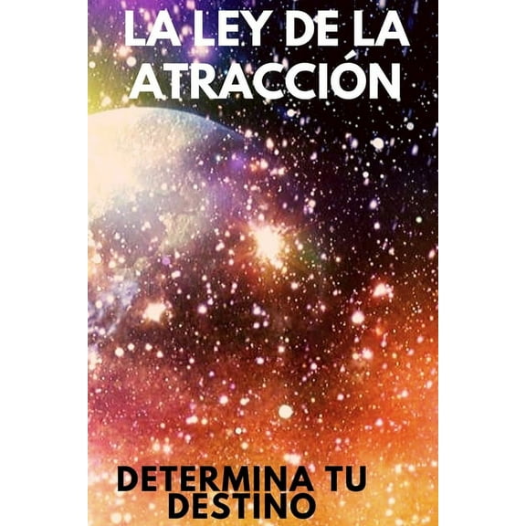 La Ley de Atraccion: Determina tu destino, (Paperback)