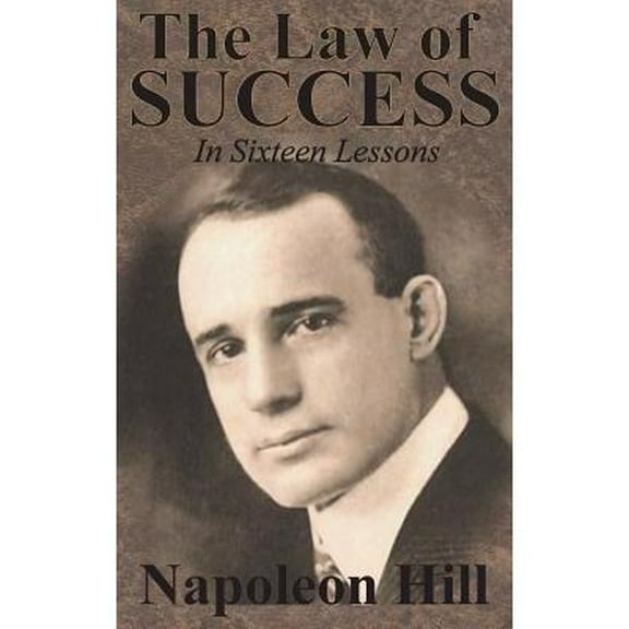 The Law of Success In Sixteen Lessons by Napoleon Hill (Hardcover) by Napoleon Hill