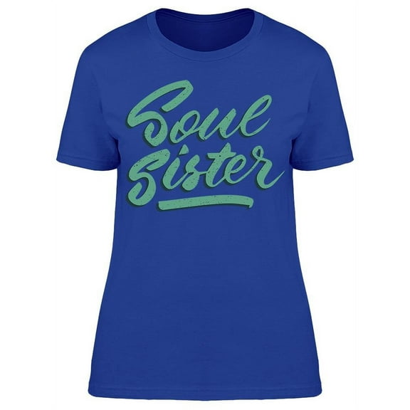 My Sister Has All My Soul T-Shirt Women -Image by Shutterstock Women T-Shirt, Female Large