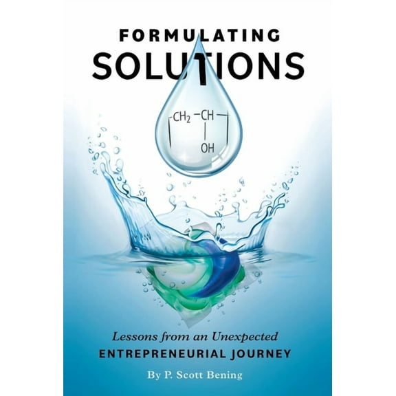Formulating Solutions: Lessons from an Unexpected Entrepreneurial Journey, (Hardcover)
