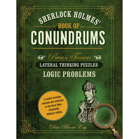 Sherlock Holmes' Book of Conundrums : Brain Teasers, Lateral Thinking Puzzles, Logic