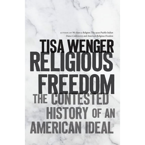 Religious Freedom: The Contested History of an American Ideal, (Paperback)