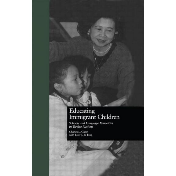 Reference Books in International Educati Educating Immigrant Children: Schools and Language Minorities in Twelve Nations, Book 28, (Hardcover)