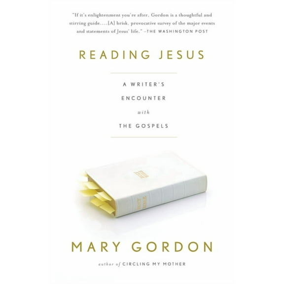 Reading Jesus: A Writer's Encounter with the Gospels, (Paperback)