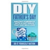DIY Fathers Day: Amazing Homemade Gifts & Gift Ideas That Dad Will Love