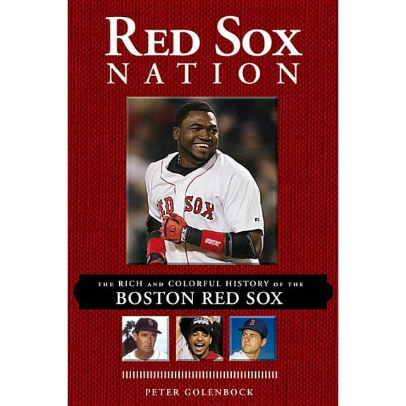 Red Sox Nation: The Rich and Colorful History of the Boston Red Sox, (Paperback)