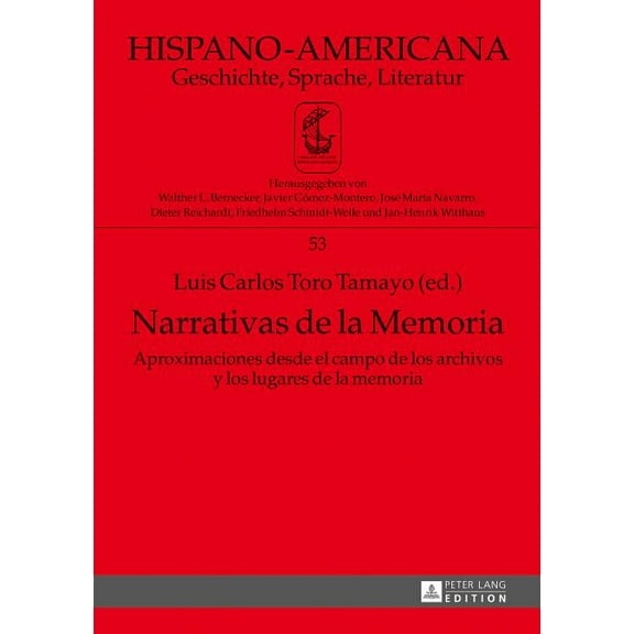 Hispano-Americana Narrativas de la Memoria: Aproximaciones desde el campo de los archivos y los lugares de la memoria, Book 53, (Hardcover)