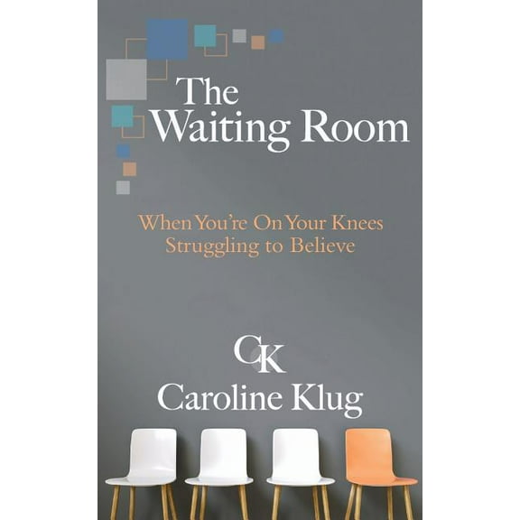 The Waiting Room: When You're on Your Knees Struggling to Believe, (Paperback)