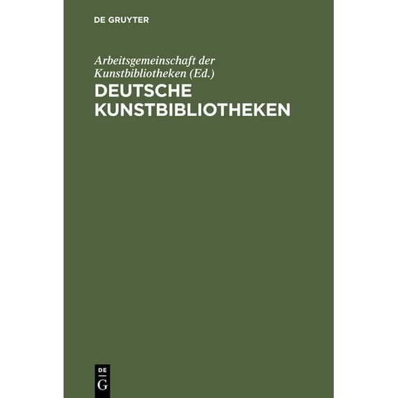 Deutsche Kunstbibliotheken / German Art Libraries: Berlin, Florenz, Köln, München, Nürnberg, ROM, (Hardcover)