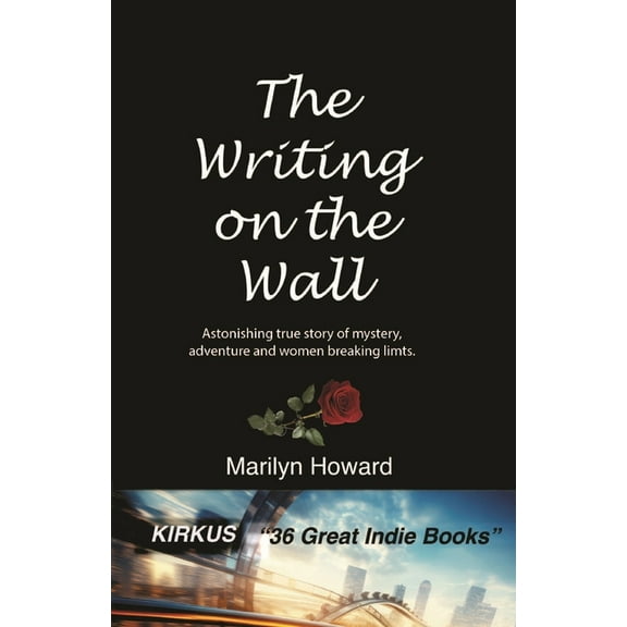The Writing on the Wall: An astonishing true story of mystery, adventure and women breaking limits., (Paperback)