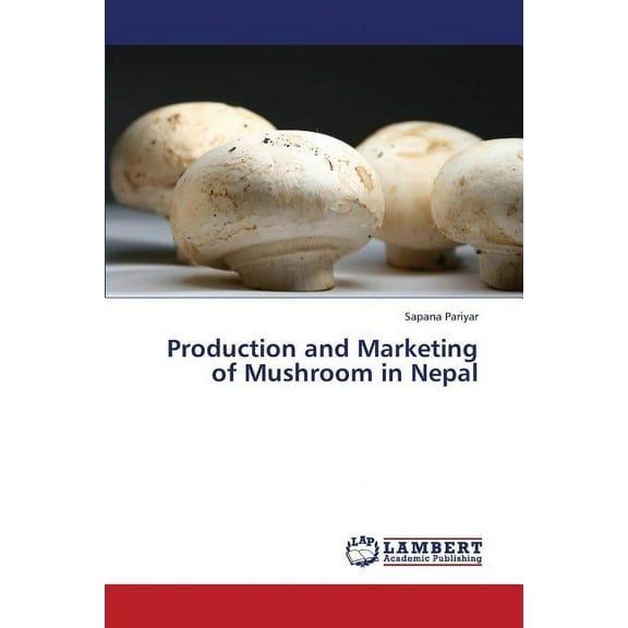 Production and Marketing of Mushroom in Nepal (Paperback)