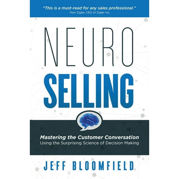 NeuroSelling: Mastering the Customer Conversation Using the Surprising Science of Decision-Making, (Paperback)