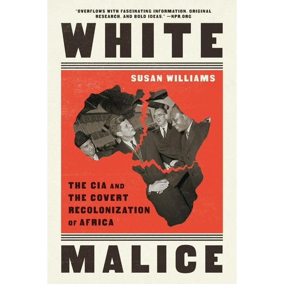 White Malice: The CIA and the Covert Recolonization of Africa, (Paperback)