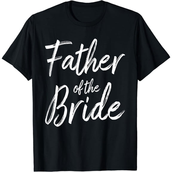 Father Of The Bride - Wedding Marriage Bride Dad T-Shirt mens t shirt,black,women,funny,misfits,men,journey,t-shirt