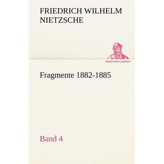 Fragmente 1882-1885, Band 4 (Paperback)