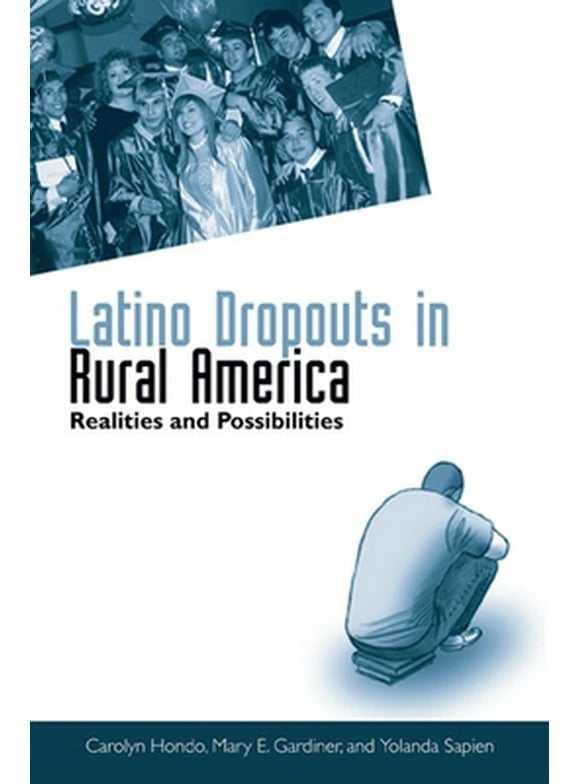 Pre-Owned Latino Dropouts in Rural America: Realities and Possibilities (Paperback) 0791473880 9780791473887