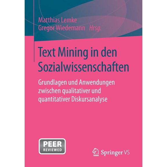 Text Mining in Den Sozialwissenschaften: Grundlagen Und Anwendungen Zwischen Qualitativer Und Quantitativer Diskursanaly, (Paperback)