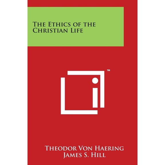 The Ethics of the Christian Life, (Paperback)