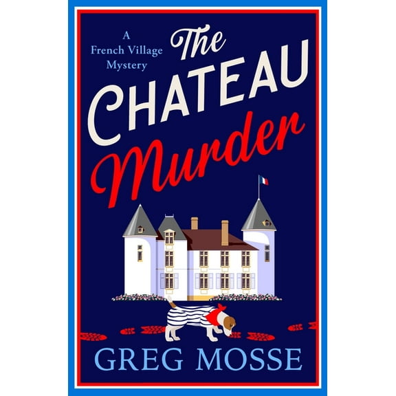 The Chateau Murder: A Charming Murder Mystery and Utterly Gripping Cozy Crime Novel for 2026, (Paperback)