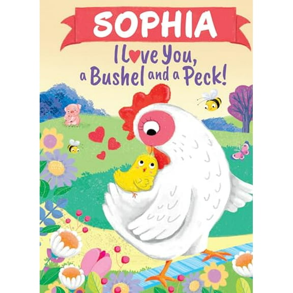 Pre-Owned Sophia I Love You, a Bushel and a Peck! (Hardcover) 1464217629 9781464217623