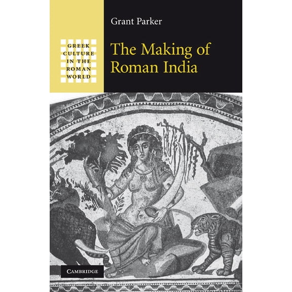 Greek Culture in the Roman World The Making of Roman India, (Paperback)