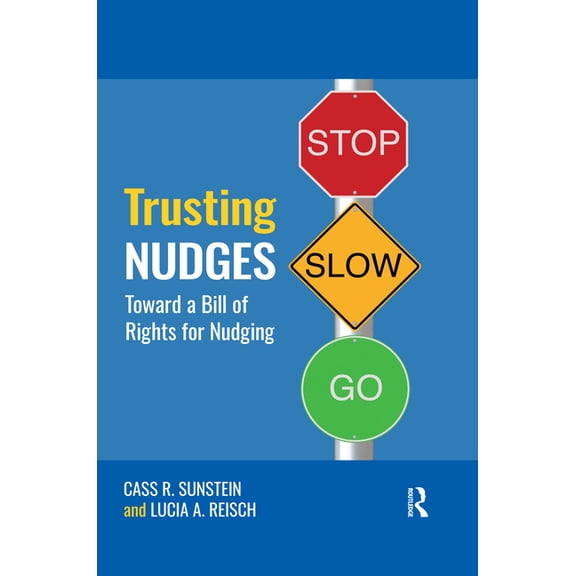Routledge Advances in Behavioural Econom Trusting Nudges: Toward A Bill of Rights for Nudging, (Paperback)