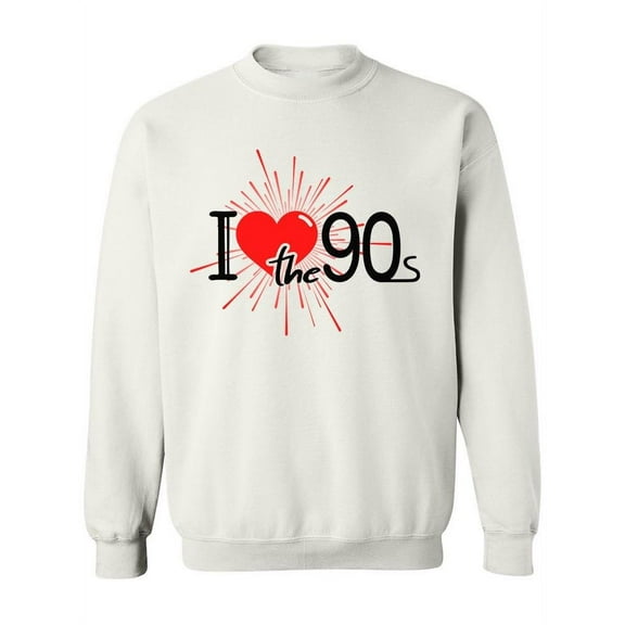 Love The 90's! Sweatshirt Women -Image by Shutterstock, Female 5X-Large
