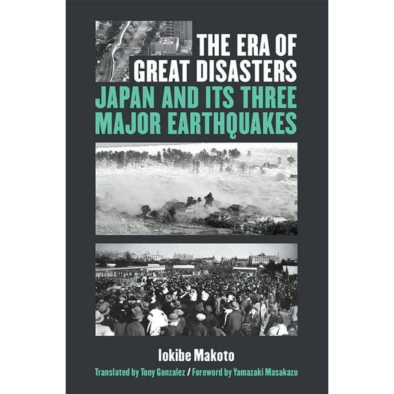Michigan Monograph Japanese Studies The Era of Great Disasters: Japan and Its Three Major Earthquakes Volume 89, Book 88, (Hardcover)