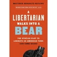 thumbnail image 1 of Pre-Owned A Libertarian Walks Into a Bear: The Utopian Plot to Liberate an American Town (and Some Bears) (Paperback) by Matthew Hongoltz-Hetling, 1 of 1