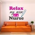 thumbnail image 2 of Holiday Gift Girls Relax my Mom is a Nurse Cute Quotes & Sayings Wall Decal Decoration Cute thermometer Nursing Vinyl Wall Decals Lasts Years and Easily Removable - Size: 23 in x 19 in, 2 of 3