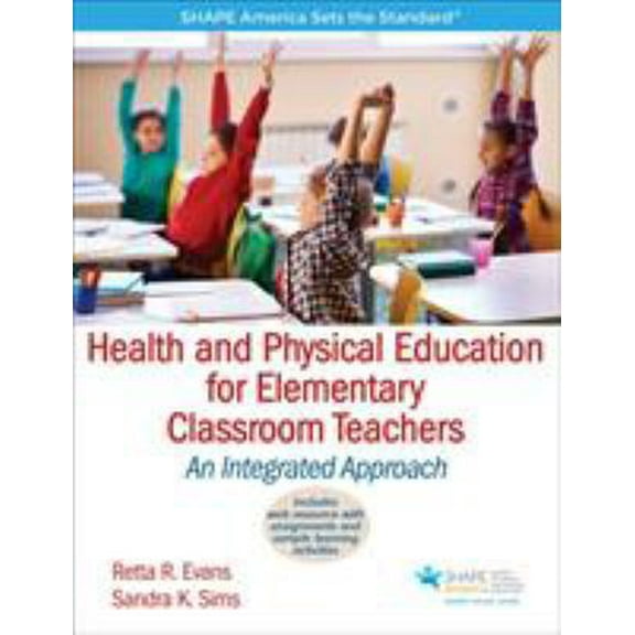 Pre-Owned Health and Physical Education for Elementary Classroom Teachers: An Integrated Approach (Paperback) 1450459919 9781450459914