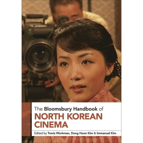 Bloomsbury Handbooks The Bloomsbury Handbook of North Korean Cinema, (Hardcover)