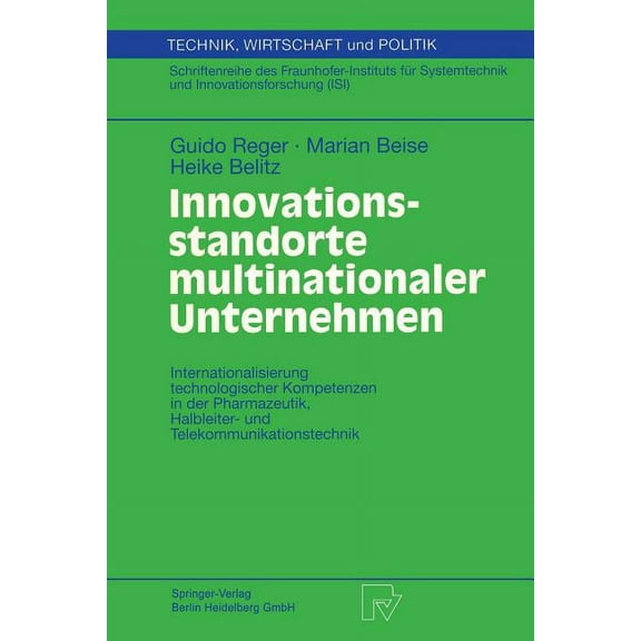 Technik, Wirtschaft Und Politik Innovationsstandorte Multinationaler Unternehmen: Internationalisierung Technologischer Kompetenzen in Der Pharmazeutik,, Book 37, (Paperback)