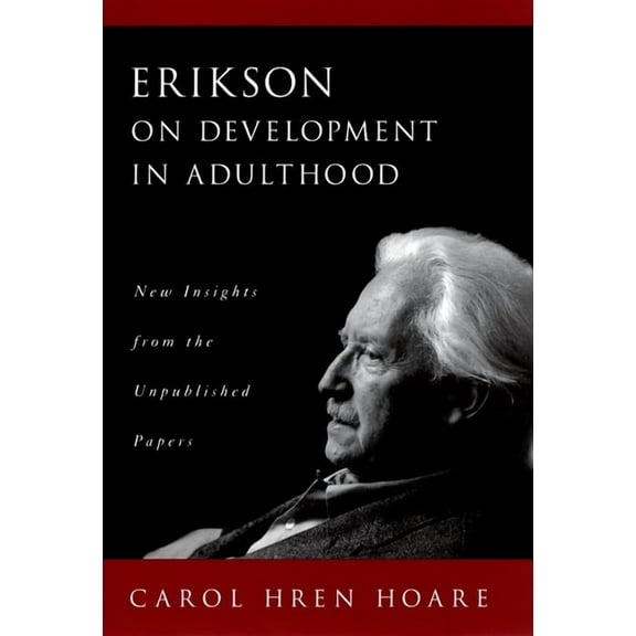 Erikson on Development in Adulthood: New Insights from the Unpublished Papers, (Hardcover)