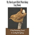 thumbnail image 1 of My Backyard Bird Watching Log Book: A Daily Birdwatching Journal for Recording Bird Sightings (Paperback), 1 of 1