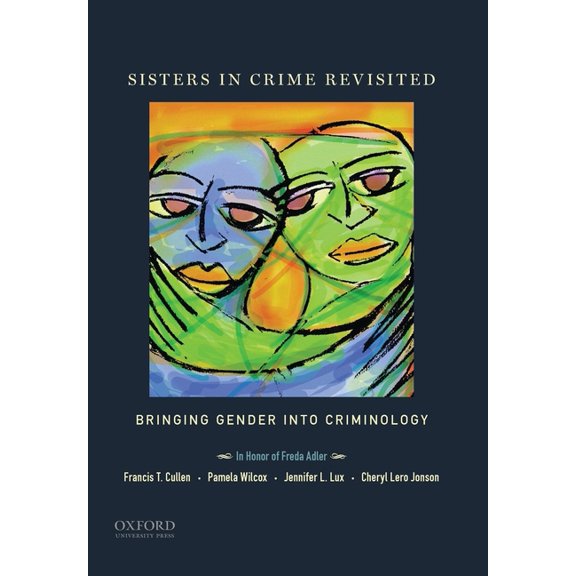 Sisters in Crime Revisited: Bringing Gender Into Criminology, (Paperback)