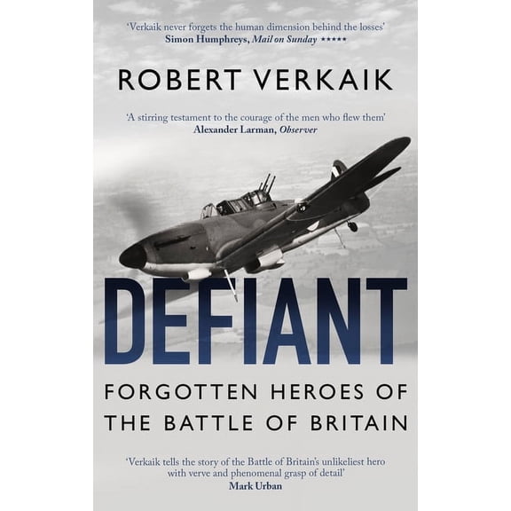 Defiant : The Untold Story of the Battle of Britain (Paperback)