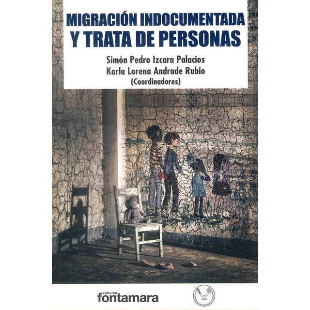 Migración indocumentada y trata de personas, de Karla Loren