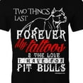 thumbnail image 2 of Pit Bull Men's T-Shirt Two Things Last Forever My Tattoos & The Love I Have For Pit Bulls, 2 of 2