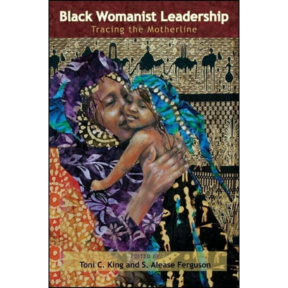 Black Womanist Leadership: Tracing the Motherline, (Paperback)