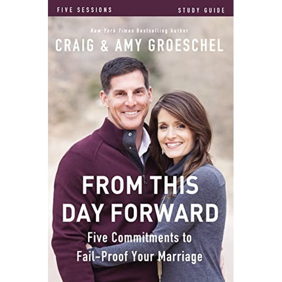 Pre-Owned From This Day Forward Bible Study Guide: Five Commitments to Fail-Proof Your Marriage (Paperback) 0310697190 9780310697190