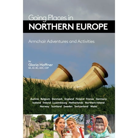 Going Places in Northern Europe: Armchair Adventures and Activities - (Best Places To Travel In Northern Europe)