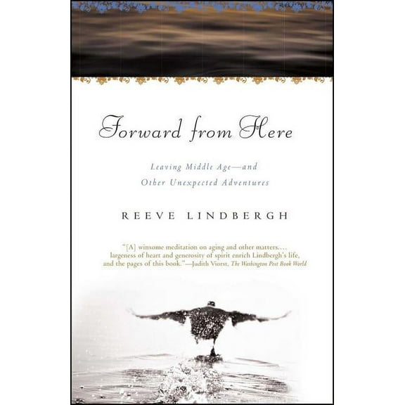 Forward from Here: Leaving Middle Age--And Other Unexpected Adventures, (Paperback)