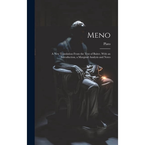 Meno: A New Translation From the Text of Baiter, With an Introduction, a Marginal Analysis and Notes (Hardcover)